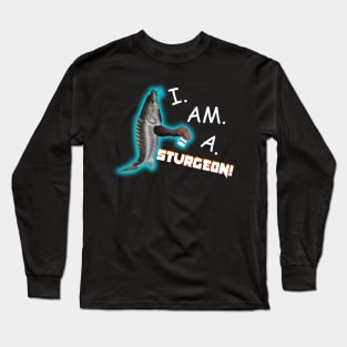 I Am A Sturgeon Surgeon Meme Long Sleeve T-Shirt